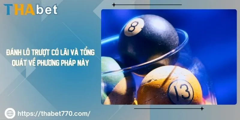 Đánh Lô Trượt Có Lãi Và Tổng Quát Về Phương Pháp Này