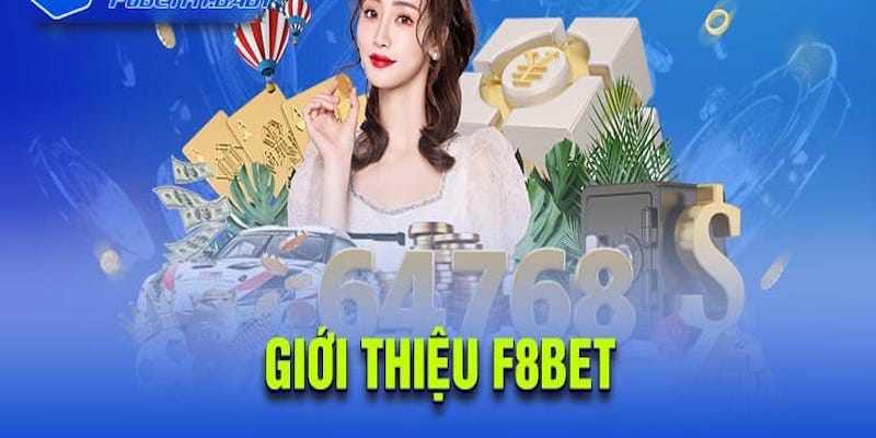 F8bet - Đơn vị cá cược có nhiều điều thú vị